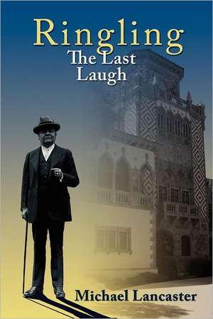 Ringling, the Last Laugh de Michael Lancaster