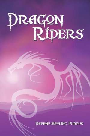 Dragon Riders de Daphne Ashling Purpus