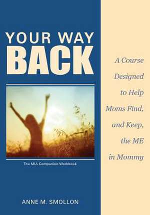 Your Way Back de Smollon, Anne M.