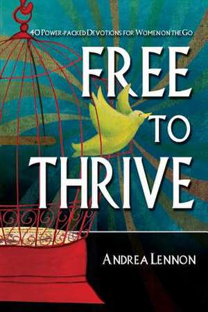 Free to Thrive de Andrea Lennon