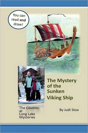 Mystery of the Sunken Viking Ship: The Cousins at Long Lake Mysteries de Judi Stoa