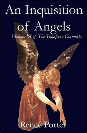 An Inquisition of Angels: Volume III of the Taliaferro Chronicles de Rene Porter