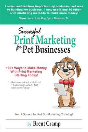 Print Marketing for Pet Businesses de Brent Cramp