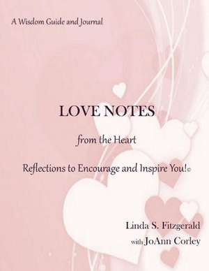 Love Notes from the Heart: Reflections to Encourage and Inspire You! de MS Linda S. Fitzgerald