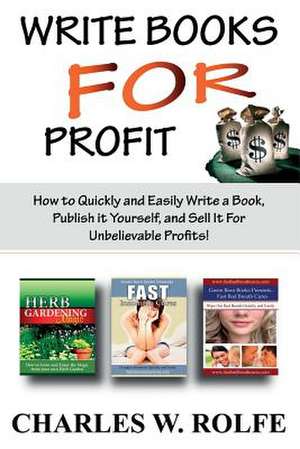 Write Books for Profit de Charles W. Rolfe