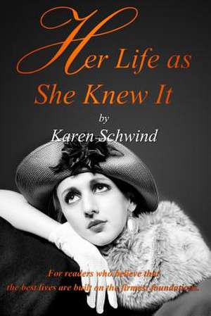 Her Life as She Knew It de Karen Schwind