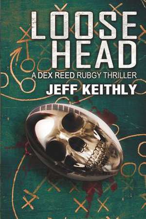 Loose Head de Jeff Keithly