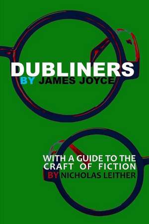 Dubliners with a Guide to the Craft of Fiction (Illustrated) de James Joyce