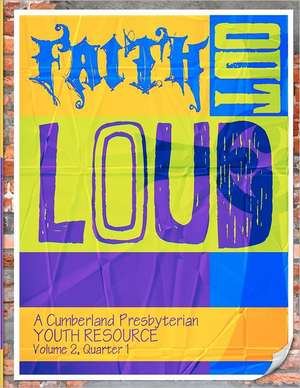 Faith Out Loud - Volume 2, Quarter 1: The Definitive Handbook for Current and Potential Teleworkers de Andy McClung