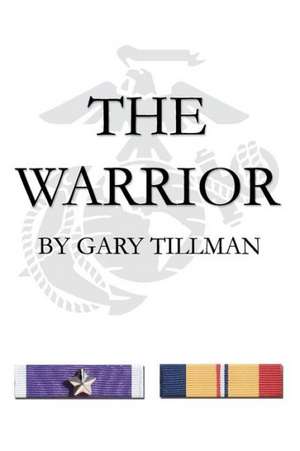 The Warrior: Disestablishing America's Established Religion de Gary Tillman