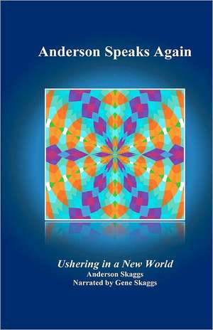 Anderson Speaks Again: Ushering in a New World de Gene Skaggs