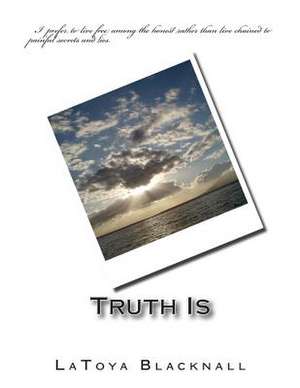 Truth Is de Latoya L. Blacknall