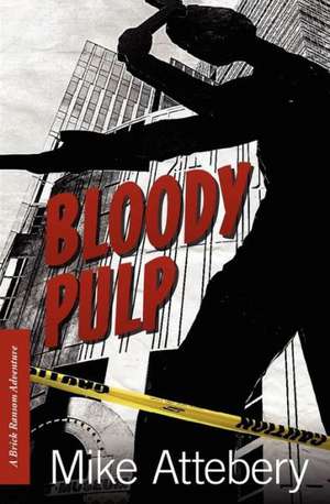 Bloody Pulp: A Brick Ransom Adventure de Mike Attebery