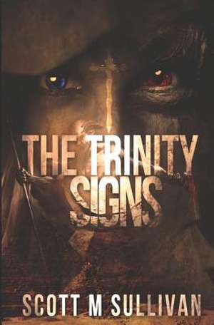 The Trinity Signs de Scott M. Sullivan