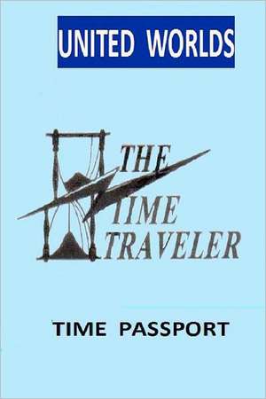Time Passport: The Time Traveler de Pasquale J. Simonelli