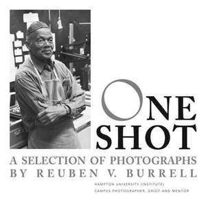 One Shot: A Selection of Photographs by Reuben V. Burrell de Vanessa Thaxton-Ward