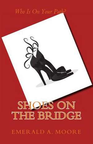 Shoes on the Bridge de Emerald Moore