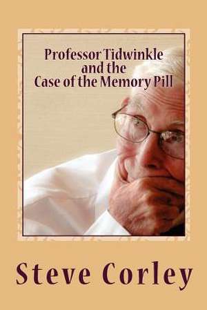 Professor Tidwinkle and the Case of the Memory Pill de MR Steve Corley