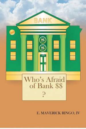 Who's Afraid of Bank $$: A Romantic Novel of Travel and Self-Discovery in the Grecian Isles de E. Maverick IV Ringo