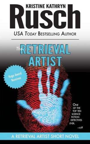 The Retrieval Artist: A Retrieval Artist Short Novel de Kristine Kathryn Rusch