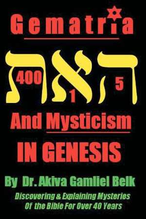 Gematria and Mysticism in Genesis de Akiva Gamliel Belk