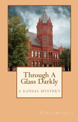 Through a Glass Darkly: Revised & Expanded Edition de Peggy Merritt