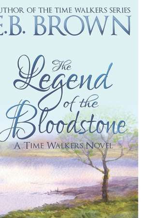 The Legend of the Bloodstone de E B Brown