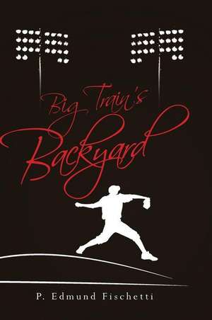 Big Train's Backyard de P. Edmund Fischetti