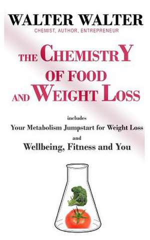 The Chemistry of Food and Weight Loss de Walter, MR Walter