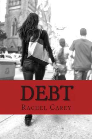 Debt: The Streets, the Scandals, the Party of Lincoln de Rachel Carey