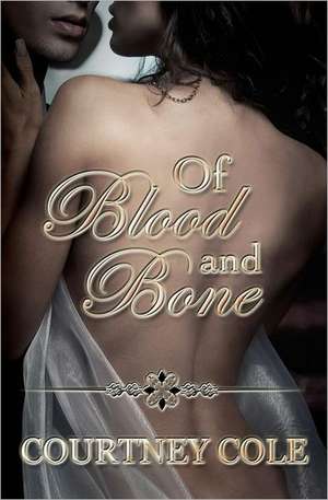 Of Blood and Bone: The Minaldi Legacy de Courtney Cole