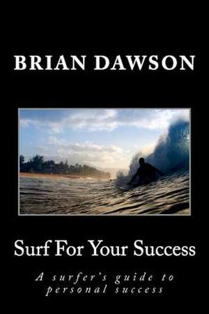 Surf for Your Success de Brian Dawson