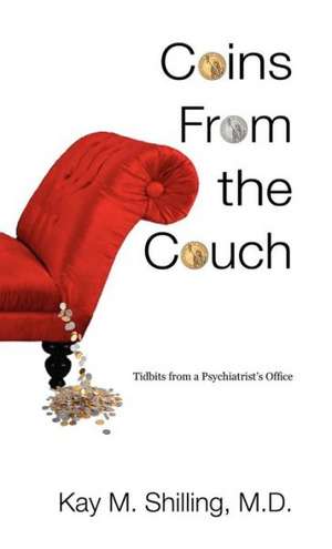 Coins from the Couch - Tidbits from a Psychiatrist's Office de M. Shilling Kay