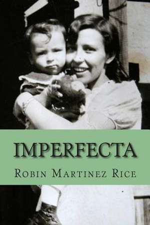 Imperfecta de Robin Martinez Rice