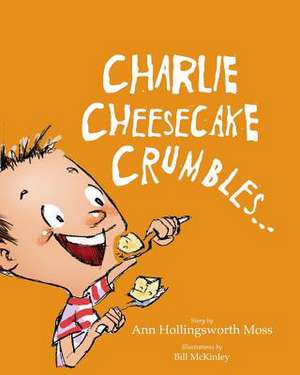 Charlie Cheesecake Crumbles de Ann Hollingsworth Moss