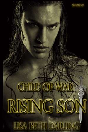 Child of War-Rising Son: How to Start Your Business in Just 8 Weeks de MS Lisa Beth Darling