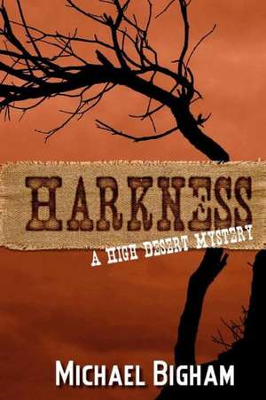 Harkness: A High Desert Mystery de Michael D. Bigham