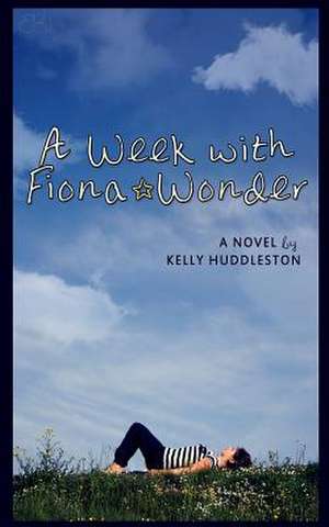 A Week with Fiona Wonder de Kelly Huddleston