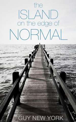 The Island on the Edge of Normal: An Actor's Guide to Turning Minutes Into Moments and Moments Into a Career de Guy New York