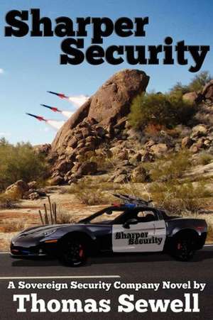 Sharper Security: A Sovereign Security Company Novel de Thomas Sewell