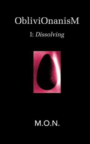 Oblivionanism: Dissolving de M. O. N