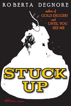 Stuck Up de Roberta Degnore