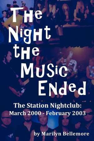 The Night the Music Ended: March 2000 - February 2003 de Marilyn Bellemore