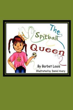 The Spitball Queen de Barbet Louis