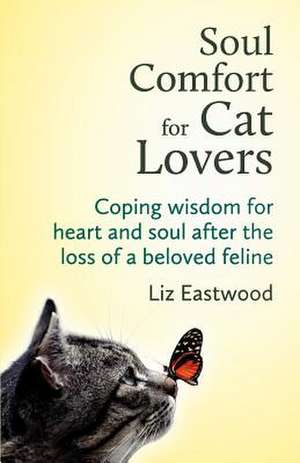 Soul Comfort for Cat Lovers de Liz Eastwood