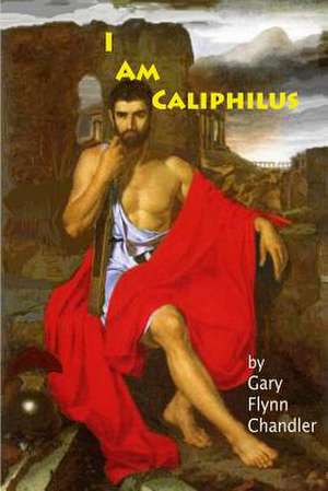 I Am Caliphilus de Gary Flynn Chandler