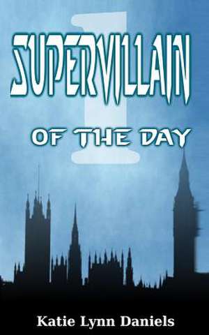 Supervillain of the Day de Katie Lynn Daniels