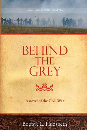 Behind the Grey de Bobbye L. Hudspeth