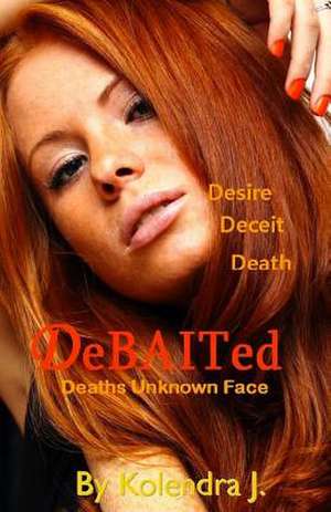 Debaited Deaths Unknown Face de Kolendra J