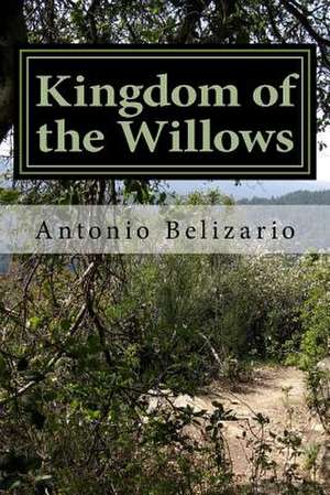 Kingdom of the Willows de MR Antonio Ramon Belizario